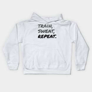 TRAIN, SWEAT, REPEAT. (Handwritten style) | Minimal Text Aesthetic Streetwear Unisex Design for Fitness/Athletes | Shirt, Hoodie, Coffee Mug, Mug, Apparel, Sticker, Gift, Pins, Totes, Magnets, Pillows Kids Hoodie